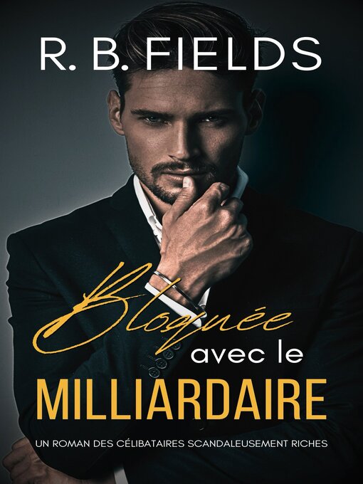 Title details for Bloquée avec le Milliardaire by R. B. Fields - Available